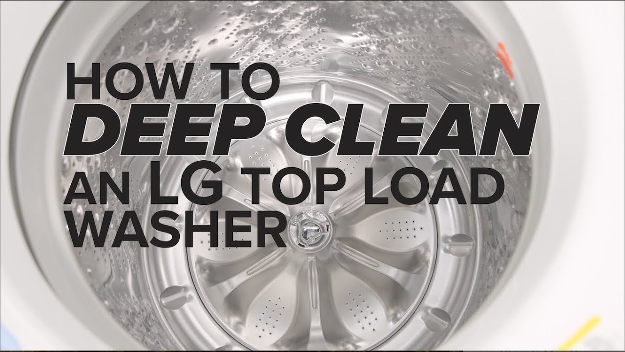 Complete Guide: Cleaning an LG Top Load Washing Machine