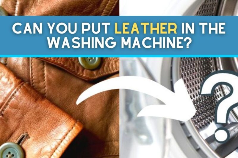 Can You Wash Leather In The Washing Machine