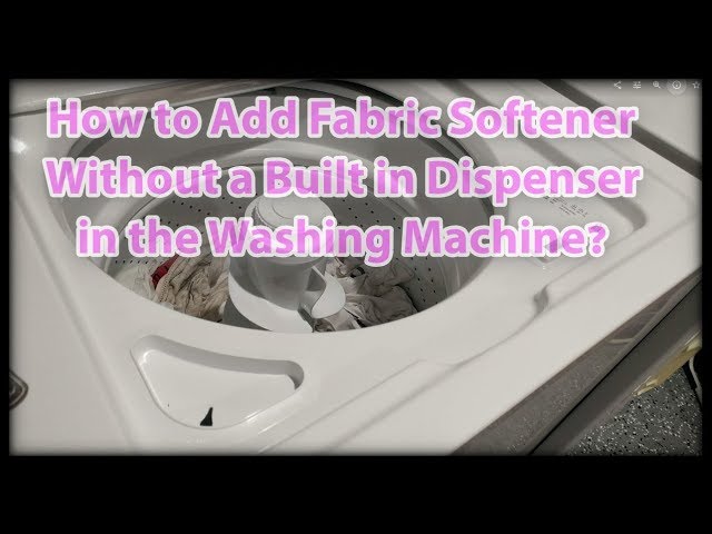 Where To Put Fabric Softener In Washing Machine Without Dispenser